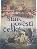Kniha: Staré pověsti české (Alois Jirásek). Československý spisovatel, 2011 Kniha: Staré pověsti české (Alois Jirásek). Československý spisovatel, 2011