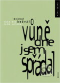 Kniha: Vůně dne jsem spřádal (Michal Bečvář). Odeon, 2000 Kniha: Vůně dne jsem spřádal (Michal Bečvář). Odeon, 2000