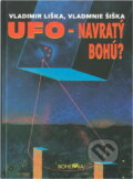 Kniha: UFO - návraty bohů? (Vladimír Liška a Vladimír Šiška). Bohemia, 1995 Kniha: UFO - návraty bohů? (Vladimír Liška a Vladimír Šiška). Bohemia, 1995