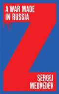 Kniha: A War Made in Russia (Sergei Medvedev). Polity Press, 2023 Kniha: A War Made in Russia (Sergei Medvedev). Polity Press, 2023