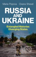 Russia and Ukraine: Entangled Histories, Diverging States - Maria Popova, Oxana Shevel, Polity Press, 2023