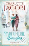 Kniha: Parfumerie Douglas: Impérium snů (Charlotte Jacobi). Ikar CZ, 2023 Kniha: Parfumerie Douglas: Impérium snů (Charlotte Jacobi). Ikar CZ, 2023
