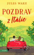 E-kniha: Pozdrav z Itálie (Jules Wake). Motto, 2023 E-kniha: Pozdrav z Itálie (Jules Wake). Motto, 2023