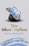 Kniha: Čaro všednosti (Táňa Keleová-Vasilková), 2015 Kniha: Čaro všednosti (Táňa Keleová-Vasilková), 2015