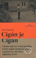 Kniha: Cigán je Cigán (Lidia Ostałowska). Absynt, 2015 Kniha: Cigán je Cigán (Lidia Ostałowska). Absynt, 2015