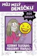 Kniha: Můj milý deníčku (2. rok): Vzorný slušňáci, příšerný trapáci (Jim Benton). Nakladatelství Fragment, 2015 Kniha: Můj milý deníčku (2. rok): Vzorný slušňáci, příšerný trapáci (Jim Benton). Nakladatelství Fragment, 2015