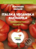 Kniha: PEACE FOOD: Italská veganská kuchařka (Ruediger Dahlke). CPRESS, 2015 Kniha: PEACE FOOD: Italská veganská kuchařka (Ruediger Dahlke). CPRESS, 2015