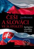 Kniha: Češi a Slováci ve 20. století (Jan Rychlík). Vyšehrad, 2015 Kniha: Češi a Slováci ve 20. století (Jan Rychlík). Vyšehrad, 2015