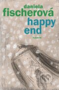 Kniha: Happy end (Daniela Fischerová). Vyšehrad, 2015 Kniha: Happy end (Daniela Fischerová). Vyšehrad, 2015