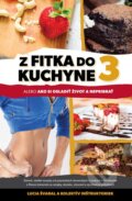 Kniha: Z fitka do kuchyne 3 (Lucia Švaral), 2015 Kniha: Z fitka do kuchyne 3 (Lucia Švaral), 2015