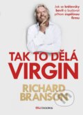 Kniha: Tak to dělá Virgin (Richard Branson). BIZBOOKS, 2015 Kniha: Tak to dělá Virgin (Richard Branson). BIZBOOKS, 2015