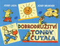 Kniha: Dobrodružství Tondy Čutala (Josef Brukner a Josef Lada). Edice knihy Omega, 2013 Kniha: Dobrodružství Tondy Čutala (Josef Brukner a Josef Lada). Edice knihy Omega, 2013