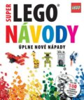 Kniha: Super LEGO® návody (Slovart). Slovart, 2015 Kniha: Super LEGO® návody (Slovart). Slovart, 2015