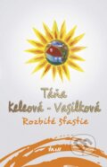 Kniha: Rozbité šťastie (Táňa Keleová-Vasilková). Ikar, 2015 Kniha: Rozbité šťastie (Táňa Keleová-Vasilková). Ikar, 2015
