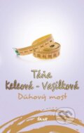 Kniha: Dúhový most (Táňa Keleová-Vasilková). Ikar, 2016 Kniha: Dúhový most (Táňa Keleová-Vasilková). Ikar, 2016