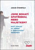 Kniha: Jsme bohatí spotřebou, nebo majetkem? (Jakub Šteinfeld). Mladá fronta, 2015 Kniha: Jsme bohatí spotřebou, nebo majetkem? (Jakub Šteinfeld). Mladá fronta, 2015