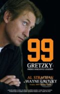 Kniha: 99 Gretzky: Príbeh hokejovej legendy (Al Strachan), 2015 Kniha: 99 Gretzky: Príbeh hokejovej legendy (Al Strachan), 2015