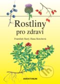 Kniha: Rostliny pro zdraví (František Starý a Hana Storchová). Aventinum, 2015 Kniha: Rostliny pro zdraví (František Starý a Hana Storchová). Aventinum, 2015