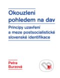 Kniha: Okouzleni pohledem na dav (Petra Burzová). SLON, 2015 Kniha: Okouzleni pohledem na dav (Petra Burzová). SLON, 2015