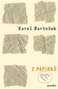 Z papírků - Karel Bartošek, Paseka, 2015