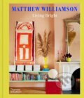 Kniha: Living Bright (Matthew Williamson). Thames & Hudson, 2023 Kniha: Living Bright (Matthew Williamson). Thames & Hudson, 2023