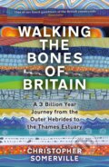 Kniha: Walking the Bones of Britain (Christopher Somerville). Doubleday, 2023 Kniha: Walking the Bones of Britain (Christopher Somerville). Doubleday, 2023