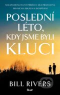 Kniha: Poslední léto, kdy jsme byli kluci (Bill Rivers). Ikar CZ, 2023 Kniha: Poslední léto, kdy jsme byli kluci (Bill Rivers). Ikar CZ, 2023