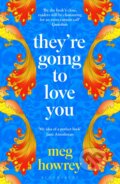 Kniha: They're Going to Love You (Meg Howrey). Bloomsbury, 2023 Kniha: They're Going to Love You (Meg Howrey). Bloomsbury, 2023