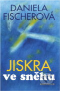 Kniha: Jiskra ve sněhu (Daniela Fischerová). , 1999 Kniha: Jiskra ve sněhu (Daniela Fischerová). , 1999