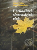 Kniha: V zrkadlách slovenských riek (Ján Dubeň a Jozef Dunajovec). Osveta, 1986 Kniha: V zrkadlách slovenských riek (Ján Dubeň a Jozef Dunajovec). Osveta, 1986