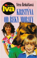 Kniha: Kristýna od řeky Moravy (Věra Řeháčková). , 1998 Kniha: Kristýna od řeky Moravy (Věra Řeháčková). , 1998