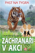 Kniha: Záchranáři v akci : past na tygra (Jan Burchett a Sara Vogler). Alpress, 2011 Kniha: Záchranáři v akci : past na tygra (Jan Burchett a Sara Vogler). Alpress, 2011