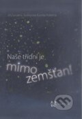 Kniha: Naše třídní je mimozemšťan! (Jiří Šandera). Šandera, 2023 Kniha: Naše třídní je mimozemšťan! (Jiří Šandera). Šandera, 2023