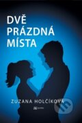 Kniha: Dvě prázdná místa (Zuzana Holčíková), 2023 Kniha: Dvě prázdná místa (Zuzana Holčíková), 2023