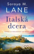 Kniha: Italská dcera (Soraya Lane), 2023 Kniha: Italská dcera (Soraya Lane), 2023