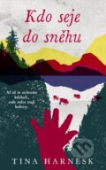 Kniha: Kdo seje do sněhu (Tina Harnesk). Ikar CZ, 2024 Kniha: Kdo seje do sněhu (Tina Harnesk). Ikar CZ, 2024