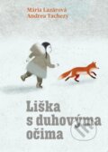 Kniha: Liška s duhovýma očima (Mária Lazárová). Brio, 2023 Kniha: Liška s duhovýma očima (Mária Lazárová). Brio, 2023