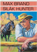 Kniha: Silák Hunter (Max Brand). Toužimský a Moravec, 1994 Kniha: Silák Hunter (Max Brand). Toužimský a Moravec, 1994