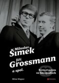 Kniha: Šimek, Grossmann a spol.: návrat nejen ve fotografiích (Milan Wagner). CPRESS, 2023 Kniha: Šimek, Grossmann a spol.: návrat nejen ve fotografiích (Milan Wagner). CPRESS, 2023