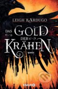 Kniha: Das Gold der Krähen (Leigh Bardugo). Droemer/Knaur, 2018 Kniha: Das Gold der Krähen (Leigh Bardugo). Droemer/Knaur, 2018