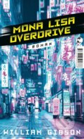 Kniha: Mona Lisa Overdrive (William Gibson). Tropen, 2021 Kniha: Mona Lisa Overdrive (William Gibson). Tropen, 2021