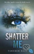 Kniha: Shatter Me (Tahereh Mafi). cbt, 2023 Kniha: Shatter Me (Tahereh Mafi). cbt, 2023