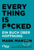 Kniha: Everything is Fucked (Mark Manson). riva Verlag, 2019 Kniha: Everything is Fucked (Mark Manson). riva Verlag, 2019