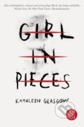 Kniha: Girl in Pieces (Kathleen Glasgow). Fischer Verlag GmbH, 2022 Kniha: Girl in Pieces (Kathleen Glasgow). Fischer Verlag GmbH, 2022