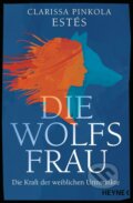 Kniha: Die Wolfsfrau (Clarissa Pinkola Estés). Heyne, 2022 Kniha: Die Wolfsfrau (Clarissa Pinkola Estés). Heyne, 2022