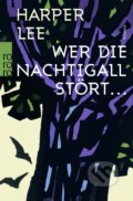 Kniha: Wer die Nachtigall stört (Harper Lee). Rowohlt, 2016 Kniha: Wer die Nachtigall stört (Harper Lee). Rowohlt, 2016