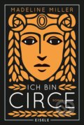 Kniha: Ich bin Circe (Madeline Miller). Eisele, 2020 Kniha: Ich bin Circe (Madeline Miller). Eisele, 2020