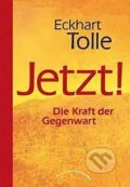 Kniha: Jetzt! (Eckhart Tolle). Kamphausen, 2010 Kniha: Jetzt! (Eckhart Tolle). Kamphausen, 2010