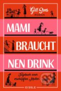 Kniha: Mami braucht 'nen Drink (Gill Sims). Eisele, 2019 Kniha: Mami braucht 'nen Drink (Gill Sims). Eisele, 2019