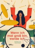 Kniha: Wenn ich mal groß bin, werde ich ... (Gestalten Verlag). Gestalten Verlag, 2017 Kniha: Wenn ich mal groß bin, werde ich ... (Gestalten Verlag). Gestalten Verlag, 2017